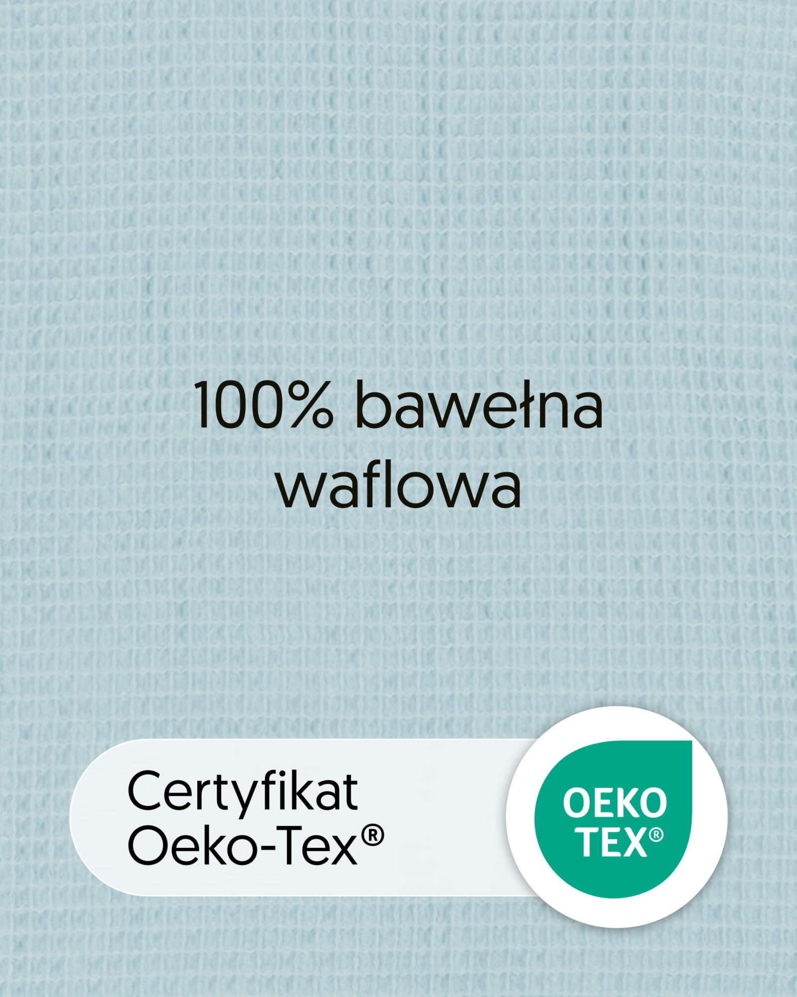 Zbliżenie bawełny waflowej w kolorze błękitnym z tekstem „100% bawełna waflowa” i oznaczeniem OEKO-TEX.